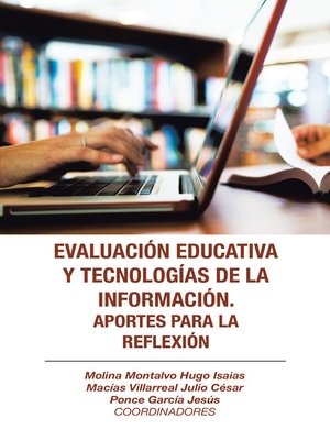 cover image of Evaluación Educativa Y Tecnologías De La Información. Aportes Para La Reflexión